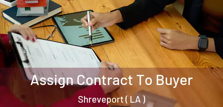 Assign Contract To Buyer Shreveport ( LA )