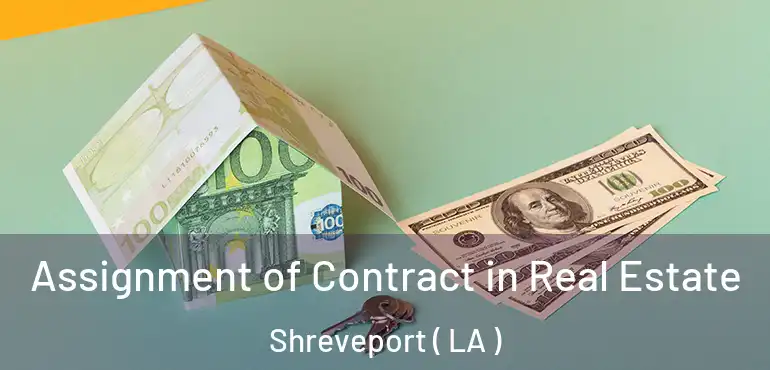  Assignment of Contract in Real Estate Shreveport ( LA )