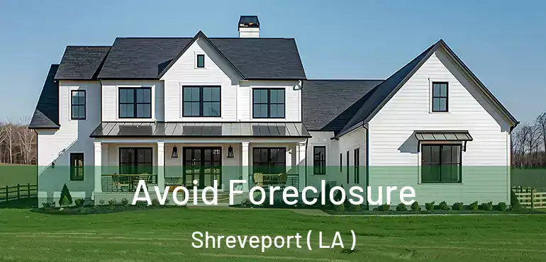  Avoid Foreclosure Shreveport ( LA )