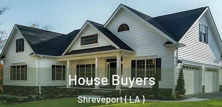  House Buyers Shreveport ( LA )