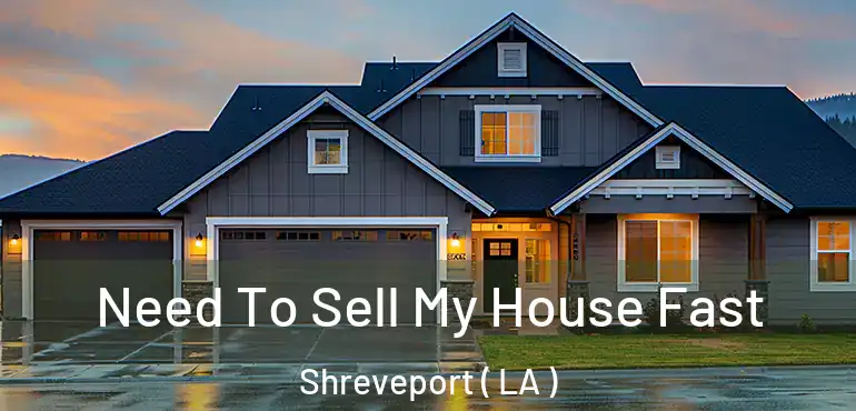  Need To Sell My House Fast Shreveport ( LA )