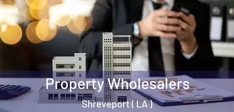  Property Wholesalers Shreveport ( LA )