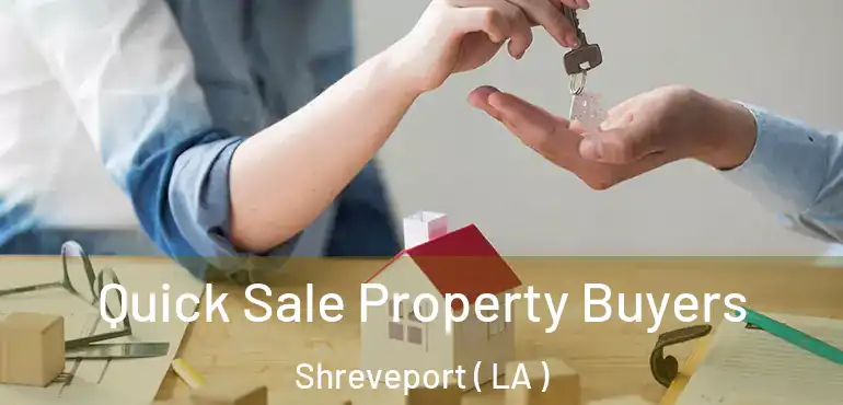  Quick Sale Property Buyers Shreveport ( LA )
