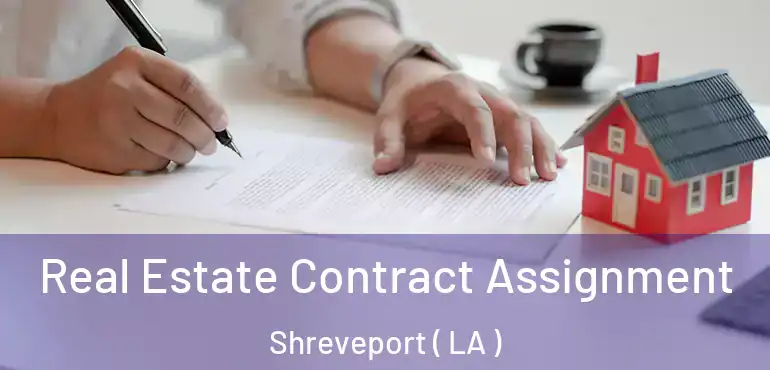  Real Estate Contract Assignment Shreveport ( LA )