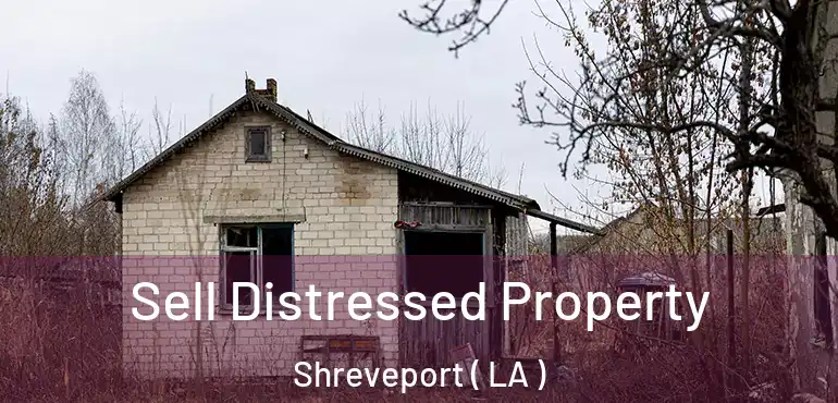 Sell Distressed Property Shreveport ( LA )