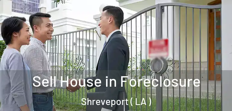  Sell House in Foreclosure Shreveport ( LA )