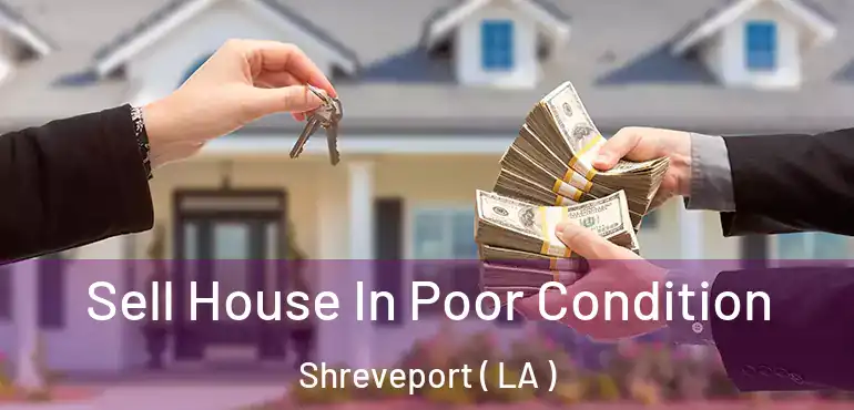  Sell House In Poor Condition Shreveport ( LA )