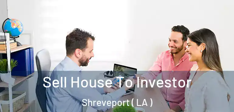  Sell House To Investor Shreveport ( LA )
