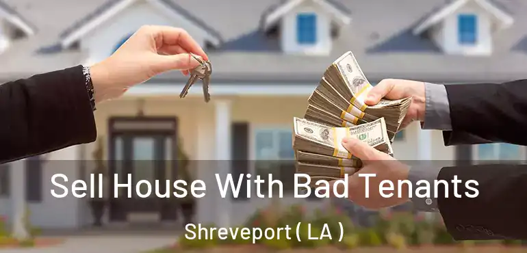  Sell House With Bad Tenants Shreveport ( LA )