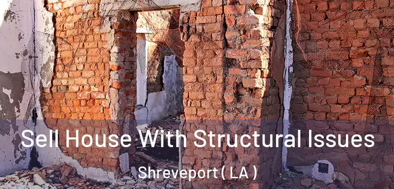  Sell House With Structural Issues Shreveport ( LA )