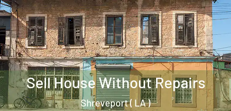  Sell House Without Repairs Shreveport ( LA )