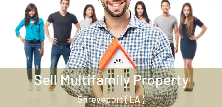 Sell Multifamily Property Shreveport ( LA )