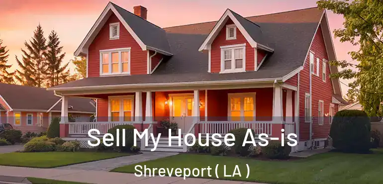  Sell My House As-is Shreveport ( LA )