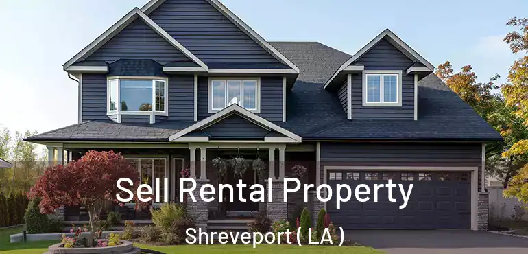  Sell Rental Property Shreveport ( LA )