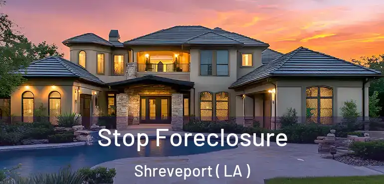 Stop Foreclosure Shreveport ( LA )