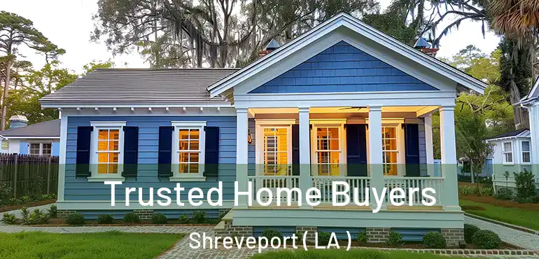  Trusted Home Buyers Shreveport ( LA )