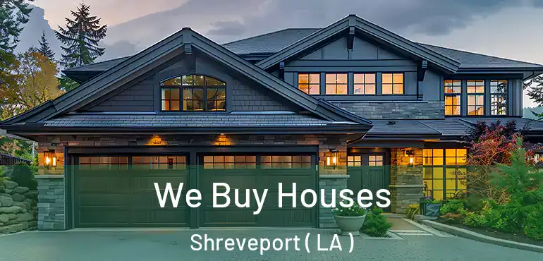  We Buy Houses Shreveport ( LA )